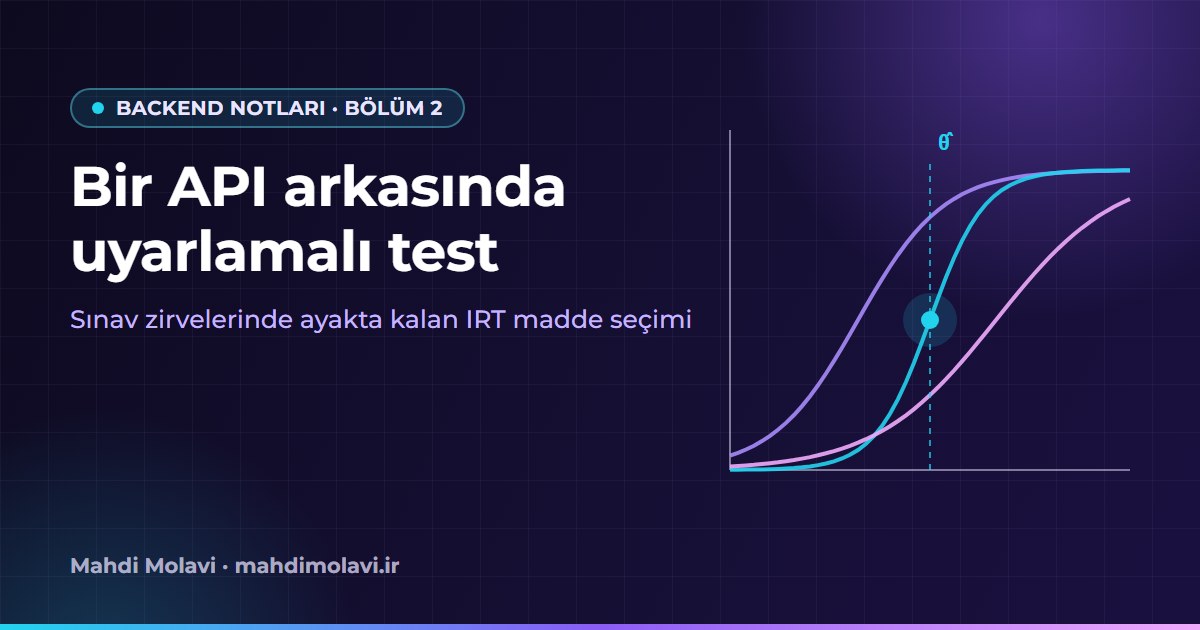 Backend Notları 2: API Arkasında IRT ile Uyarlamalı Test